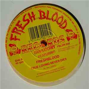 Dan Ratchet Featuring Freshblood - True Loving Never Dies