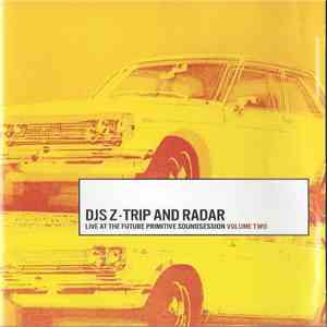 DJ Z-Trip And Radar  - Live At The Future Primitive Soundsession Volume Two