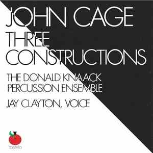 John Cage - The Donald Knaack Percussion Ensemble, Jay Clayton - Three Constructions