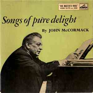 John McCormack , Lawrance Collingwood, Edwin Schneider - Songs Of Pure Deli ...
