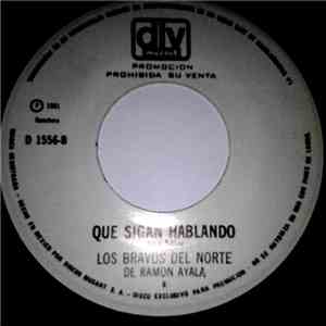 Los Bravos del Norte de Ramón Ayala - Que Sigan Hablando / Tragos Amargos