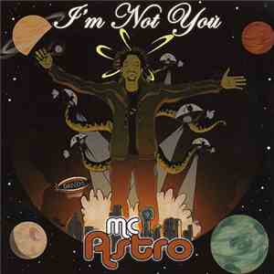 MC Astro - I'm Not You