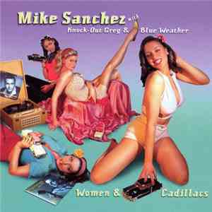 Mike Sanchez With Knock-Out Greg & Blue Weather - Women & Cadillacs