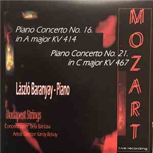 Mozart - László Baranyay, Budapest Strings, Bela Banfalvi, Károly Botvay - Piano Concerto No.16 In A Major KV 414 / Piano Concerto No.21 In C Major KV 467