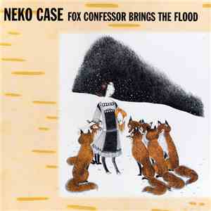 Neko Case - Fox Confessor Brings The Flood