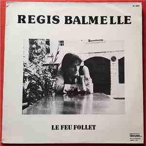 Régis Balmelle - Le Feu Follet
