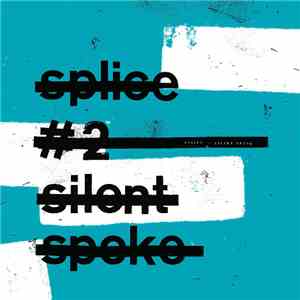 Splice  - Silent Spoke