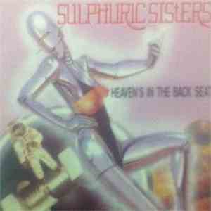 Sulphuric Sisters - Heaven's In The Back Seat