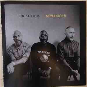The Bad Plus - Never Stop II