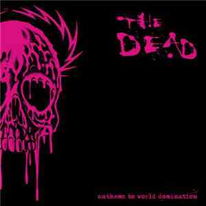 The Dead - Anthems To World Domination