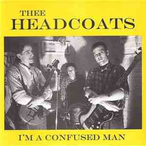Thee Headcoats - I'm A Confused Man