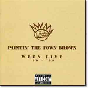 Ween - Paintin' The Town Brown Ween Live '90 - ' 98