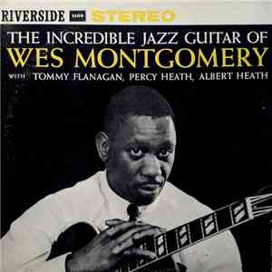 Wes Montgomery - The Incredible Jazz Guitar Of Wes Montgomery