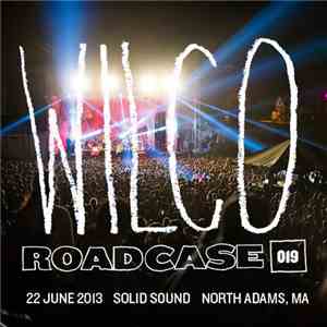 Wilco - Roadcase 019 / June 22, 2013 / Solid Sound