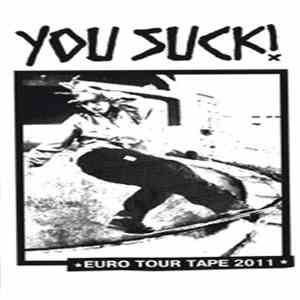 You Suck!  - Euro Tour Tape 2011