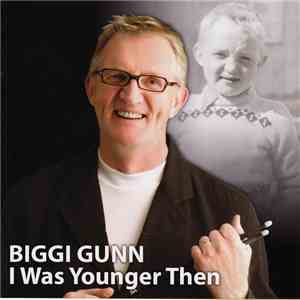 Biggi Gunn - I Was Younger Then