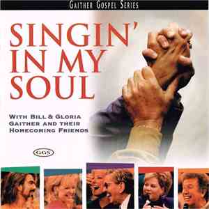 Bill & Gloria Gaither And Their Homecoming Friends - Singin' In My Soul