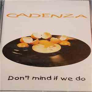 Cadenza - Don't Mind If We Do