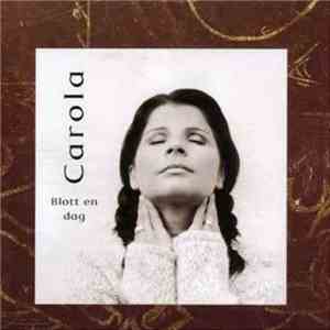 Carola - Blott En Dag