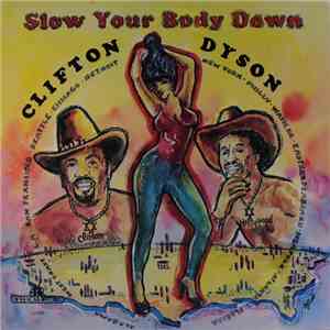 Clifton Dyson - Slow Your Body Down