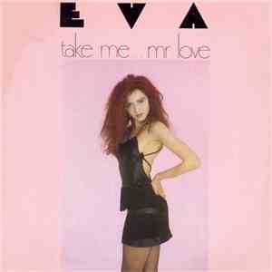 Eva  - Take Me...Mr Love