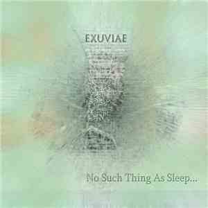 Exuviae - No Such Thing As Sleep