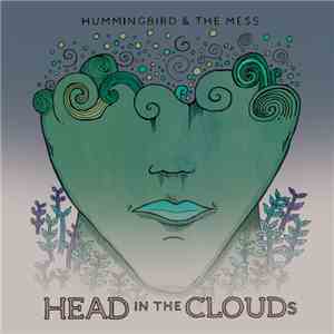 Hummingbird & The Mess - Head In The Clouds