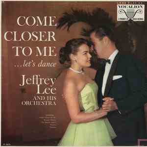 Jeffrey Lee And His Orchestra - Come Closer To Me ...Let's Dance