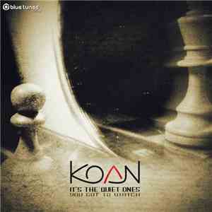 Koan  - It's the Quiet Ones You Got to Watch