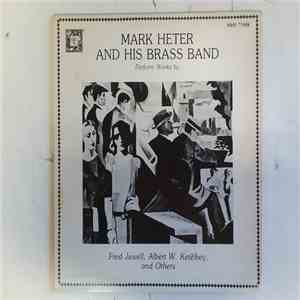 Mark Heter And His Brass Band - Mark Heter And His Brass Band Perform Works by Fred Jewell, Albert W. Ketèlbey, and Others