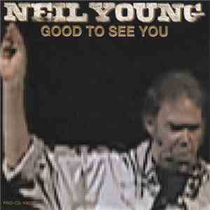 Neil Young - Good To See You