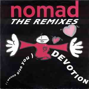Nomad - (I Wanna Give You) Devotion (The Remixes)