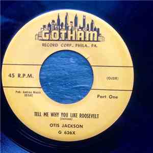 Otis Jackson - Tell Me Why You Like Roosevelt