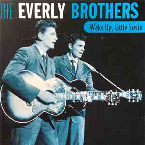 The Everly Brothers - Wake Up, Little Susie