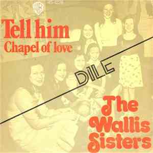 The Wallis Sisters - Tell Him / Chapel Of Love