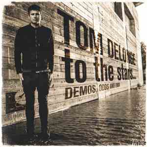 Tom DeLonge - To The Stars... Demos, Odds And Ends