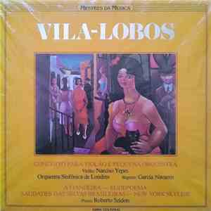 Vila-Lobos - Concerto Para Violão E Pequena Orquestra / A Fiandeira / Rudepoema / Saudades Des Selvas Brasileiras / New York Skyline