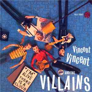 Vincent Vincent And The Villains - I'm Alive / There Is A Cloud