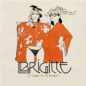 Brigitte  - Et Vous, Tu M'Aimes?