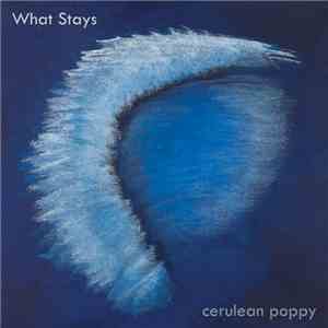 Cerulean Poppy - What Stays