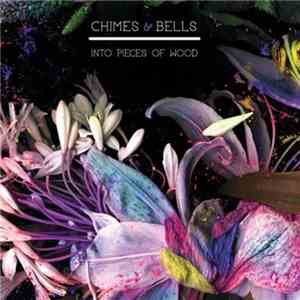Chimes & Bells - Into Pieces Of Wood