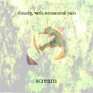 cloudy, with occasional rain - scream