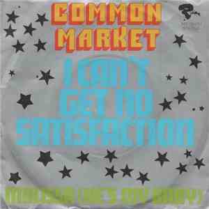 Common Market - I Can't Get No Satisfaction