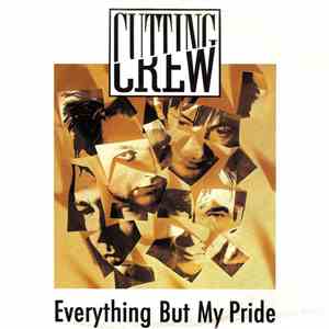 Cutting Crew - Everything But My Pride
