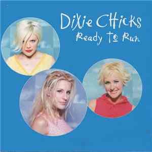 Dixie Chicks - Ready To Run