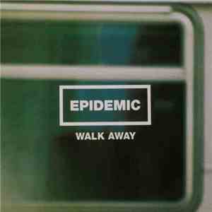 Epidemic - Walk Away