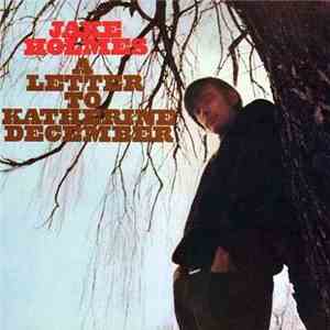 Jake Holmes - A Letter To Katherine December