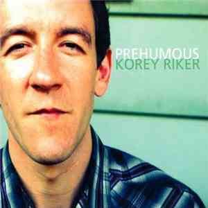 Korey Riker - Prehumous