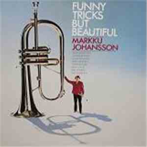 Markku Johansson - Funny Tricks But Beautiful