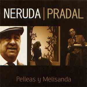 Neruda | Pradal - Pelleas y Melisanda